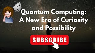 Quantum Computing: A New Era of Curiosity and Possibility #AshMufareh  #JULIENGUYEN #COOLAIHUB.COM