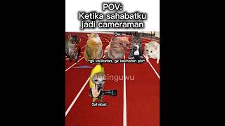 Ketika sahabatku jadi cameraman #memekucing #memengakakkocak #memeindonesia