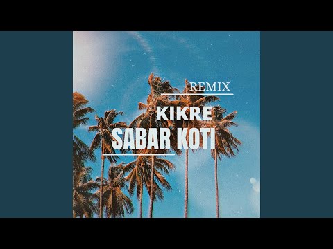 Kikre (remix) Sabar Koti