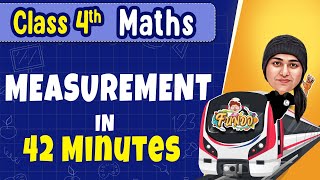 MEASUREMENT in 42 Minutes || Class 4 Maths || Exam Express