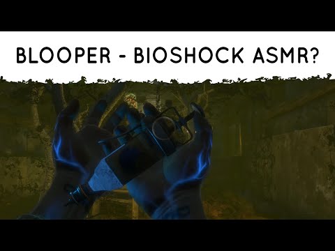 Blooper - Failed Bioshock ASMR Gaming For Naptime