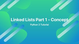 Linked Lists in Python - Part 1 - Concept