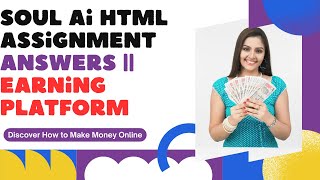 soul ai html assignment answers || Earning Platform || Using Ai