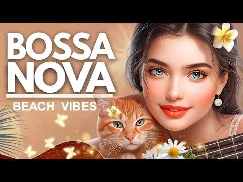 🌿Bossa Nova Beach Vibes | Relaxing Tropical Jazz & Smooth Guitar for Coffee, Work & Chill