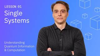 Single Systems | Understanding Quantum Information & Computation | Lesson 01
