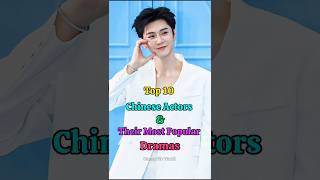 Top 10 chinese actors and their most popular dramas💗#chinesedrama #chineseactor #shortsfeed #shorts