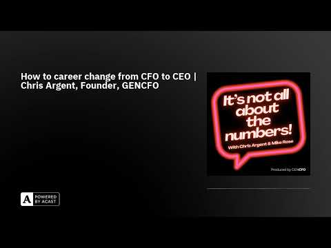 How to career change from CFO to CEO | Chris Argent, Founder, GENCFO