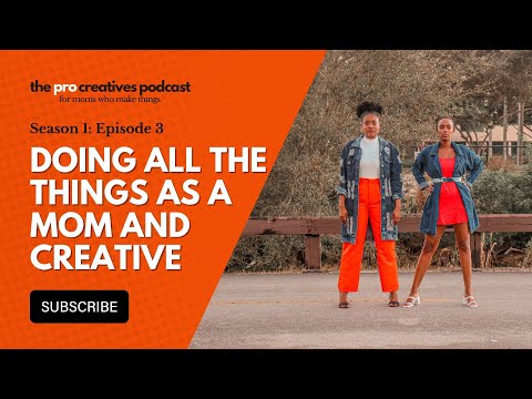 Episode 3: Doing All The Things as a Mom & Creative | The ProCreatives Podcast