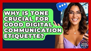 Why Is Tone Crucial For Good Digital Communication Etiquette? - Social Success Club