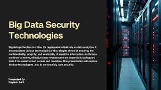 Big Data Security Technologies Explained | Cloud, Encryption,and Incident Response | By Naynish Soni