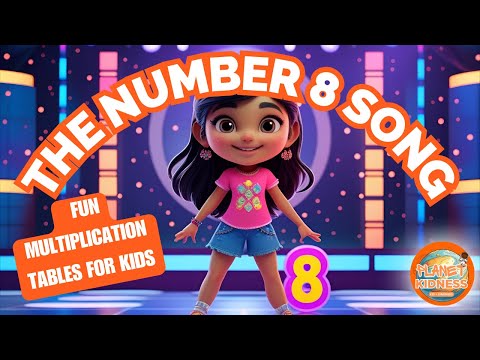 The Number 8 Song | Fun 8 Times Table for Kids  | Fun Multiplication Times Table | Planet Kidness