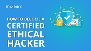 How To Become A Certified Ethical Hacker | Ethical Hacker Career Path | Ethical Hacking |Simplilearn