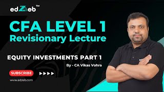 CFA Level 1 Revisionary Lecture | Equity Investments - Part I | CA Vikas Vohra  | edZeb