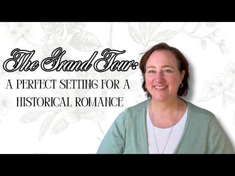 The Grand Tour : why it's a perfect setting for a historical romance