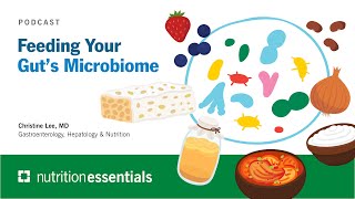 Nutrition Essentials | Feeding Your Gut’s Microbiome