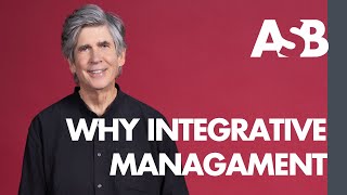Why Integrative Management? | Prof Don Lessard | ASB