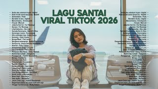 Lagu Santai Viral Tiktok 2026 — Lagu Pop Indonesia Terbaru 2026 🍃 | Pop Hits Indonesia 2026 🤍🎧