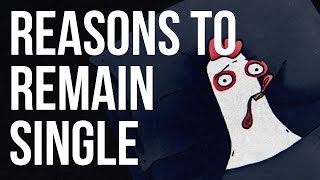 Reasons to Remain Single