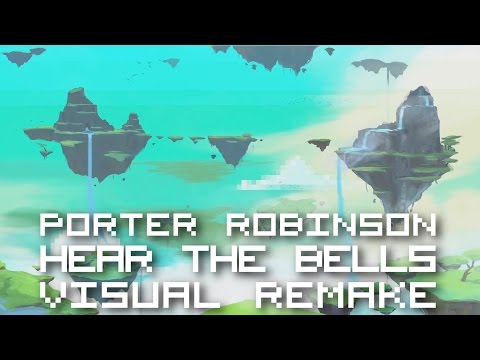 Porter Robinson - Hear The Bells【ＶＩＳＵＡＬ ＲＥＭＡＫＥ】