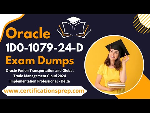 1D0-1079-24-D Exam Dumps: Master Oracle Fusion Transportation and Global Trade Management Cloud