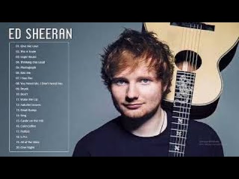 Ed Sheeran Greatest Hits Full Album - The Best of Ed Sheeran - Ed Sheeran Love Songs Ever