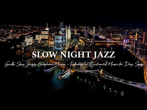 Gentle Sleep Jazz Saxophone Music ~ Slow Night Jazz Instrumental Backround Music for Deep Sleep