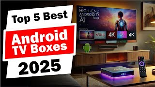 Top 5 BEST Android TV Boxes in 2025 (SHOCKING Results!)