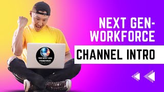 Next Gen-Workforce Official Youtube Channel Intro.