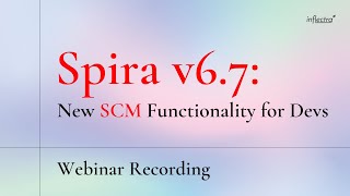 Spira 6.7: New Source Code Management Functionality for Devs | Inflectra Webinars