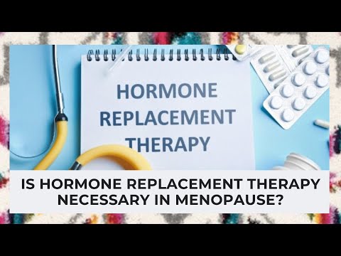 25 - Is Hormone Replacement Therapy Necessary in Menopause?
