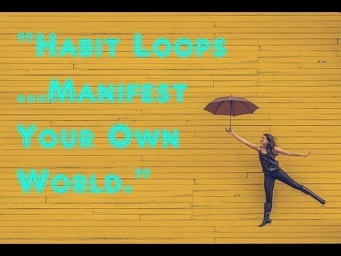 Habit Loops What Does It Manifest & How To Use It For Your Benefit