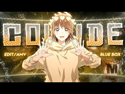 Blue Box 💛 - Collide  [Edit/AMV] 4K!