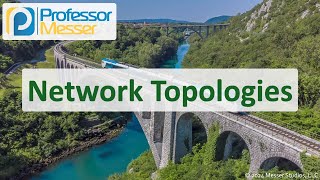Network Topologies - CompTIA Network+ N10-009 - 1.6