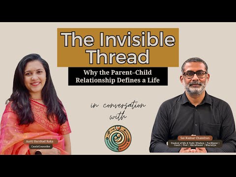 The Invisible Thread: Why the Parent–Child Relationship Defines a Life | Sai Kumar Chandran
