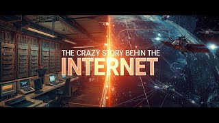The Crazy Story Behind the Internet’s Creation