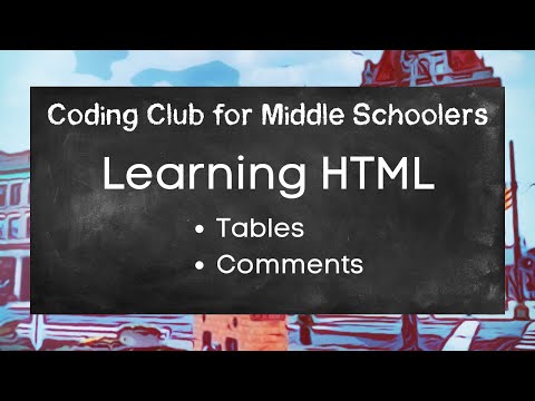 Coding Club for Middle Schoolers:  HTML Tables and Comments