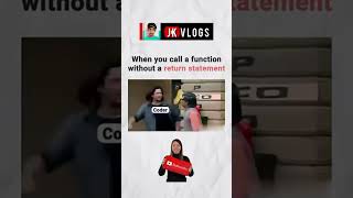 when you call a function without return statement