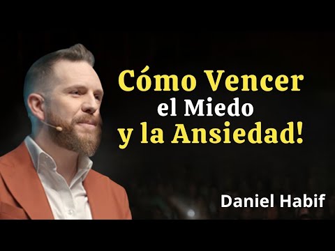 How to Overcome Fear and Anxiety  Daniel Habif