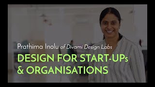 #9 - Divami's Lead Design Strategist, Prathima Inolu, on Design for Start-ups & Organisations