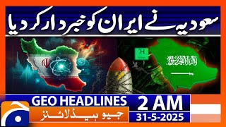 Saudi Arabia warns Iran | Geo News 2 AM Headlines | 31 May 2025
