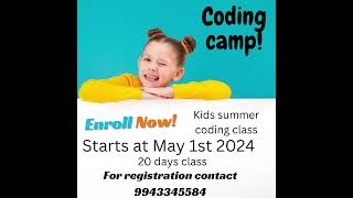 summer coding camp for all age group kids. For registration contact 9943345584