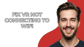 Fix Vr Not Connecting To Wifi - UPDATED! 2025