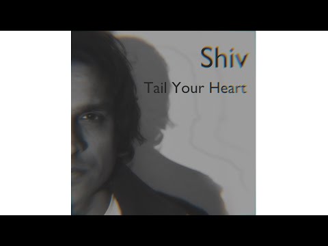 Shiv -Tail Your Heart