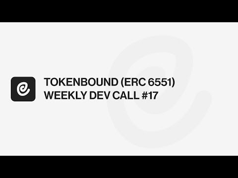 TOKENBOUND (ERC 6551) WEEKLY DEV CALL #17