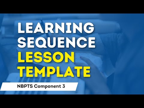 NBPTS Initial Process Component 3 Sequence and Flow of a Lesson Template (Part 2)
