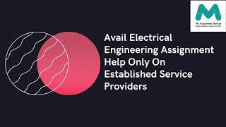 Avail Electrical Engineering Assignment Help Only On Established Service Providers
