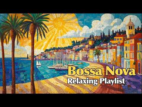 🌊 Relaxing Bossa Nova Playlist | Chill song for Work, Study & Holiday