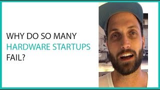 Why Do So Many Hardware Startups Fail?