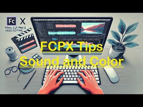 Final Cut Pro X Hacks: Transform Audio & Color in Seconds