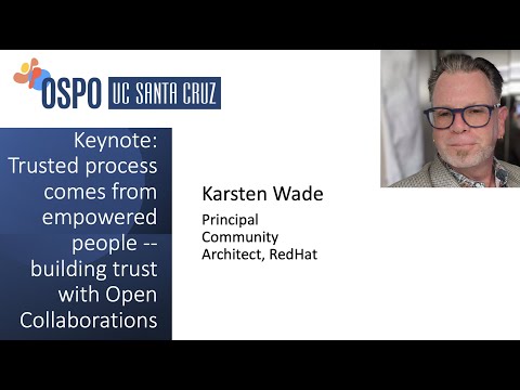 Keynote: Trusted process comes from empowered people -- building trust with Open Collaborations